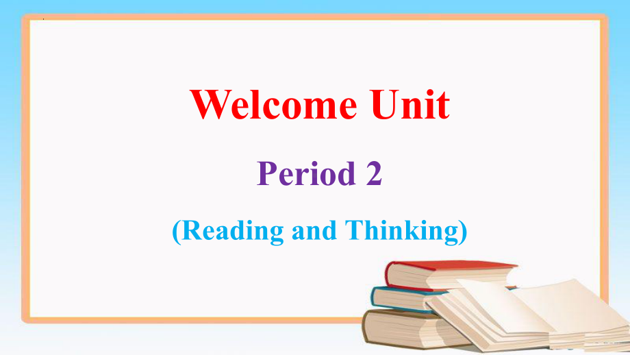 Welcome Unit Reading and Thinking 课文讲解(ppt课件) -2022新人教版（2019）《高中英语》必修第一册.pptx_第1页