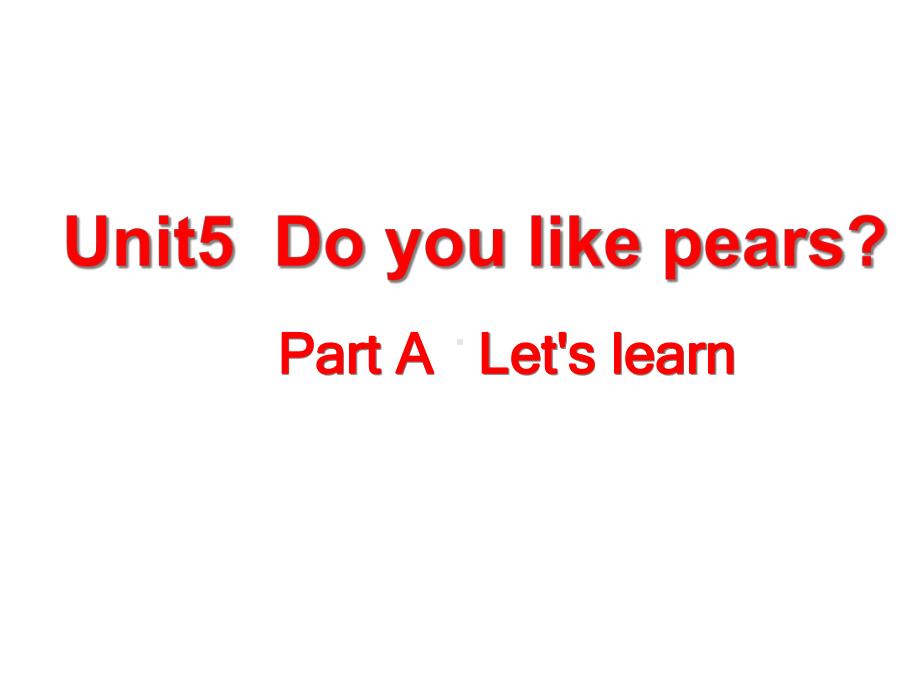 Unit5Doyoulikepears优质课公开课课件.ppt_第1页