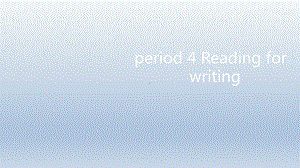 unit2 period 4 reading for writing(ppt课件)-2022新人教版（2019）《高中英语》必修第一册.pptx