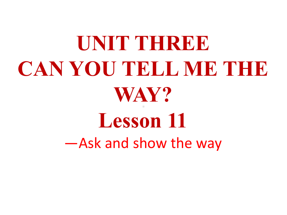 UNITTHREECANYOUTELLMETHEWAYLesson11askandshowtheway优质公开课北京一起4下课件.ppt_第1页