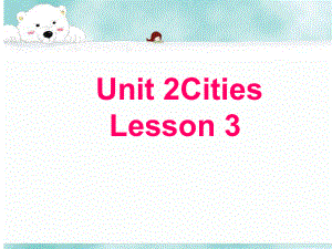 Unit2CitiesLesson3课件2优质公开课人教新起点一起4下.ppt