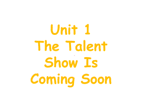 Unit1TheTalentShowIsComingSoon课件1优质公开课教科EEC三起6下.ppt