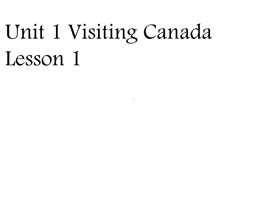 Unit1VisitingCanadaLesson1课件2优质公开课人教新起点一起6下.ppt_第1页