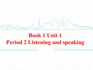 Unit 1 Listening and speaking(ppt课件) -2022新人教版（2019）《高中英语》必修第一册.pptx