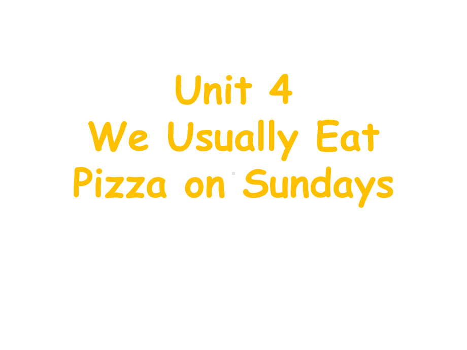 Unit4WeUsuallyEatPizzaonSundays课件1优质公开课教科EEC三起6下.ppt_第1页