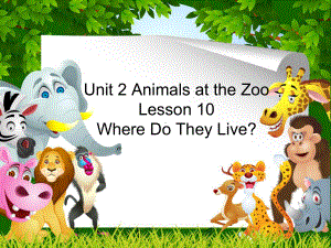 Unit2AnimalsattheZooLesson10WhereDoTheyLive？课件1优质公开课冀教三起3下.ppt