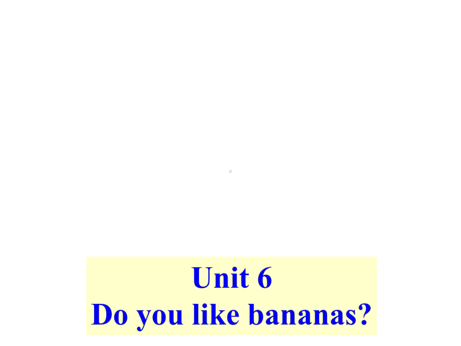 Unit6Doyoulikebananas单元写作教学课件.pptx-(课件无音视频)_第1页