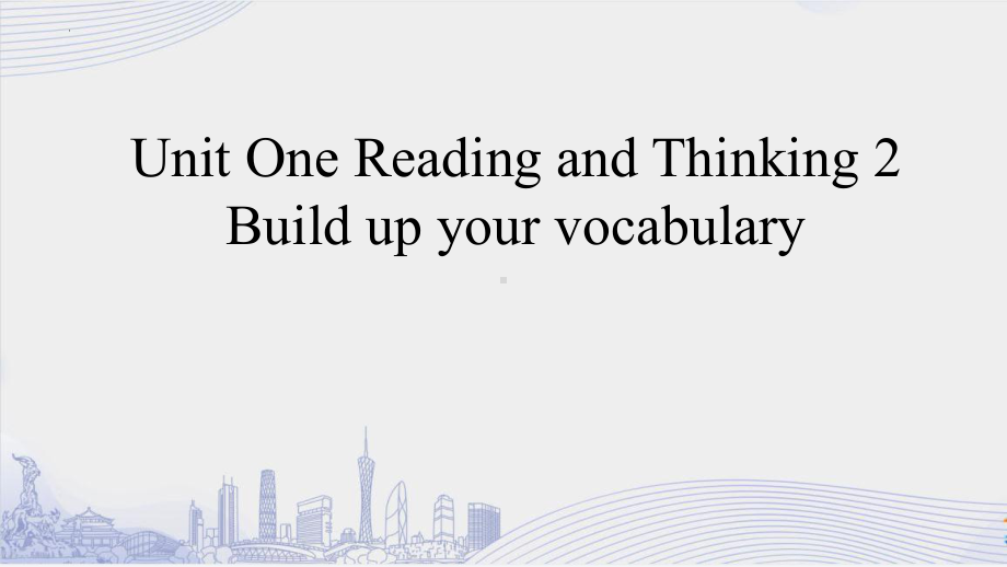 Unit1 Reading and Thinking 2 and Learning About Language (ppt课件)-2022新人教版（2019）《高中英语》选择性必修第一册.pptx_第1页