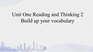 Unit1 Reading and Thinking 2 and Learning About Language (ppt课件)-2022新人教版（2019）《高中英语》选择性必修第一册.pptx