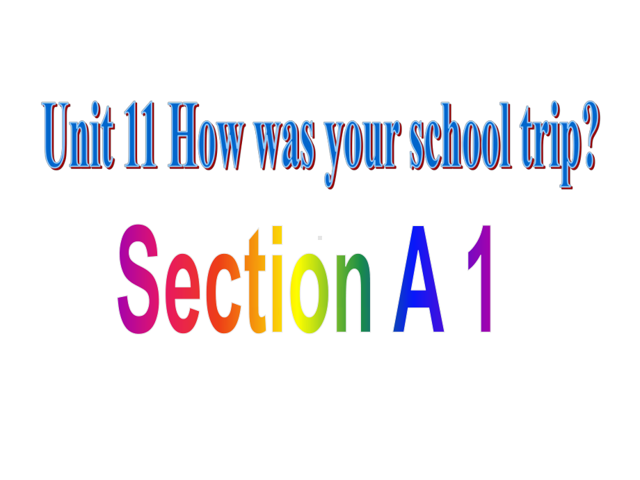 Unit-11-How-was-your-school-trip-Section-A-1最新课件(人教版七年级下).ppt-(课件无音视频)_第2页