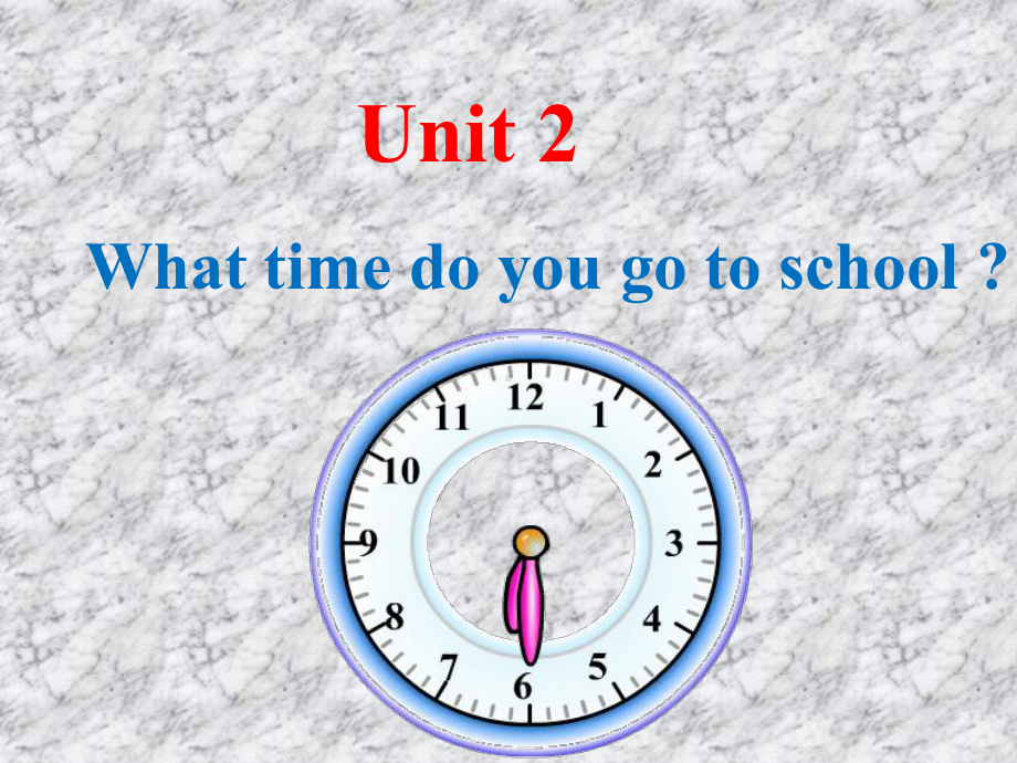 Unit2Whattimedoyougotoschool公开课优秀课件.ppt_第1页