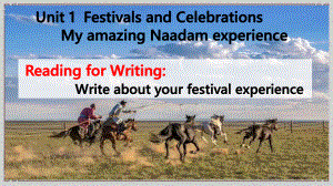 Unit1 My Amazing Naadam Experience Reading for Writing(ppt课件) -2022新人教版（2019）《高中英语》必修第三册.pptx