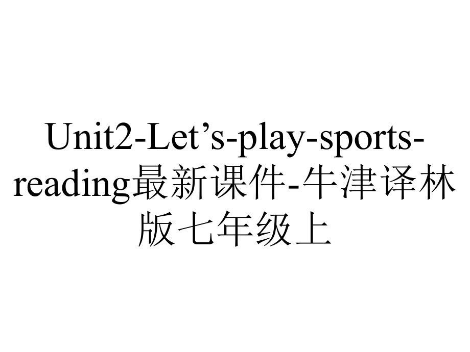 Unit2-Let’s-play-sports-reading最新课件-牛津译林版七年级上.ppt-(课件无音视频)_第1页