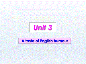 高中英语必修4Unit3AtasteofEnglishhumour课件(人教新课标).ppt--（课件中不含音视频）