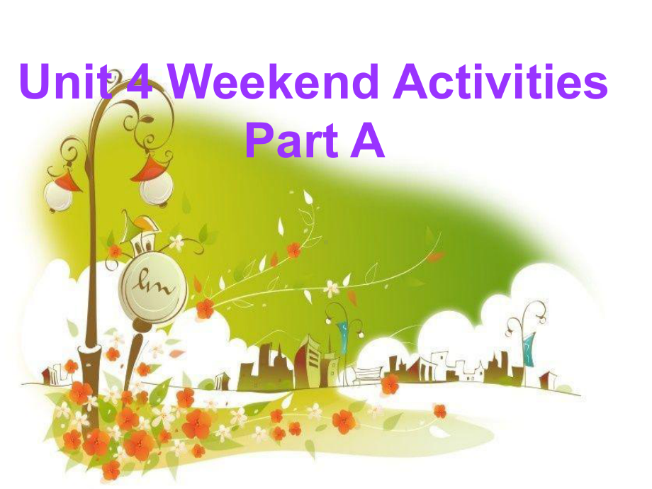 闽教版五年级英语上册课件Unit4WeekendActivitiesPartA1.ppt--（课件中不含音视频）_第1页