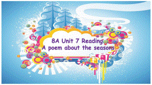 牛津译林版英语八年级上Unit-7-Seasons-Reading-1：-A-poem-about-seasons-课件(共41张PPT).pptx--（课件中不含音视频）