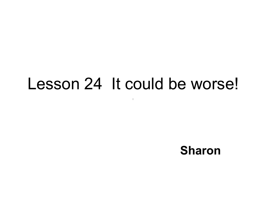 新概念第二册Lesson24Itcouldbeworse课件.ppt--（课件中不含音视频）_第1页