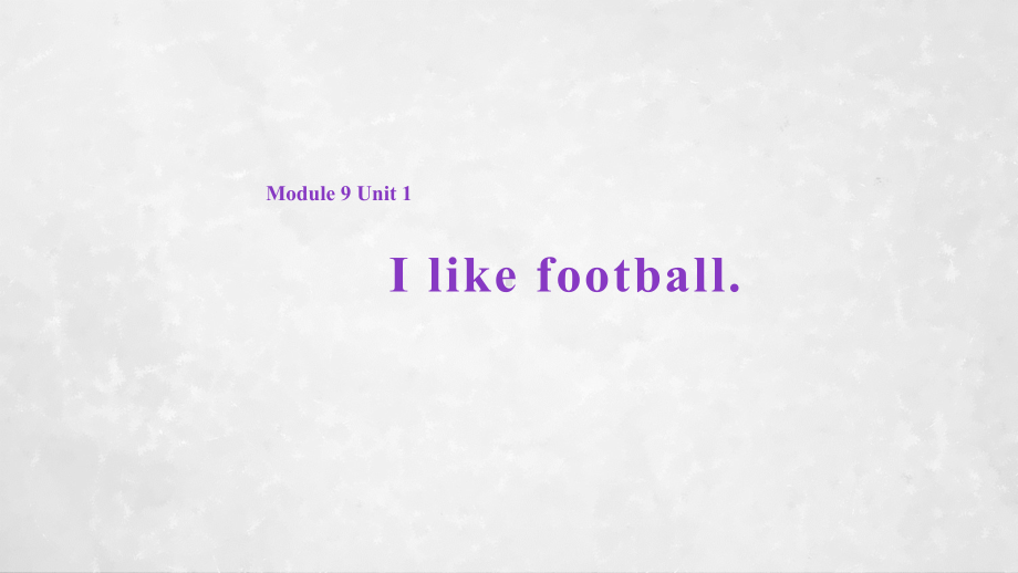 外研社(一起)一年级英语下册课件：Module9Unit1Ilikefootball∣外研社(一起)(共16张).ppt--（课件中不含音视频）_第1页