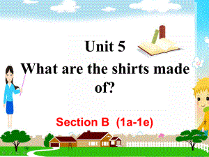 九年级英语上下全册课件：Unit5Whataretheshirtsmadeof？SectionB第一课时.ppt-(课件无音视频)