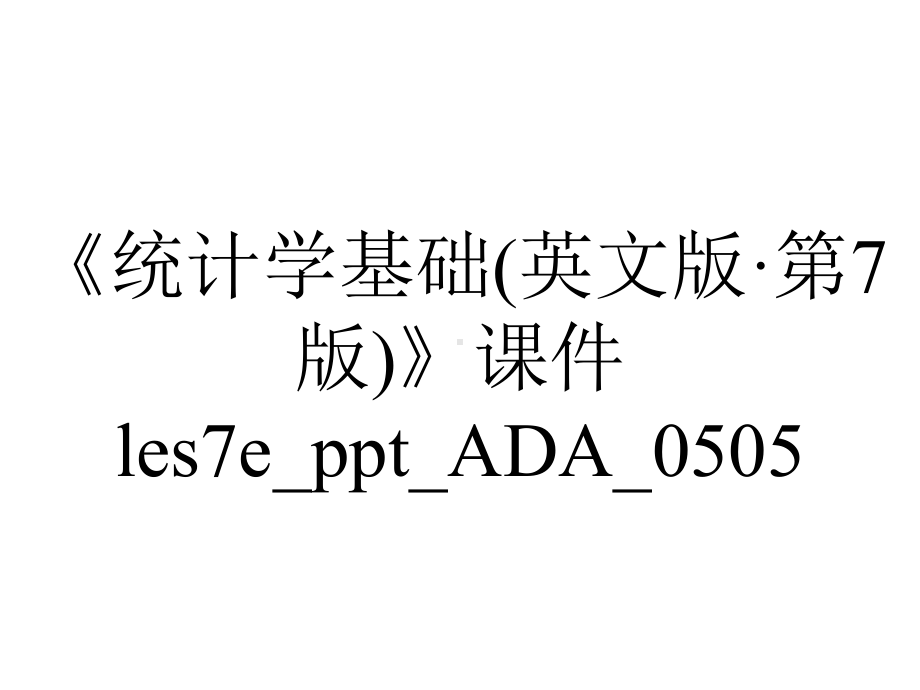 《统计学基础(英文版·第7版)》课件les7e-ppt-ADA-0505.pptx_第1页