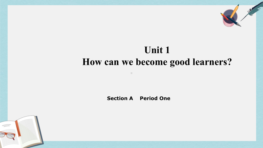 人教版九年级英语全一册Unit1How-can-we-become-good-learners-全单元课件(同名1910).ppt--（课件中不含音视频）_第1页