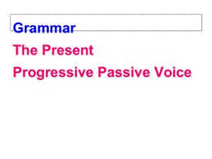 高一英语现在进行时的被动语态课件.ppt