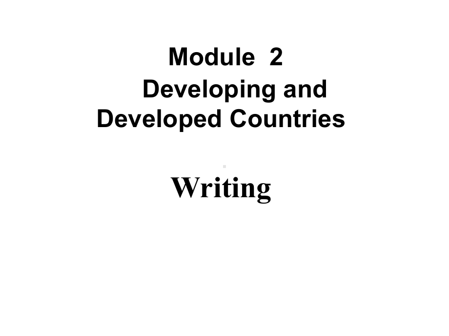 外研版高中英语必修3《odule2DevelopingandDevelopedCountriesWriting》示范课课件-5.pptx--（课件中不含音视频）_第1页