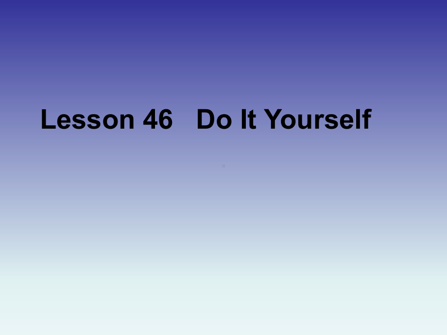 新概念英语第三册课件NCE3-lesson46(共30张).ppt--（课件中不含音视频）_第1页