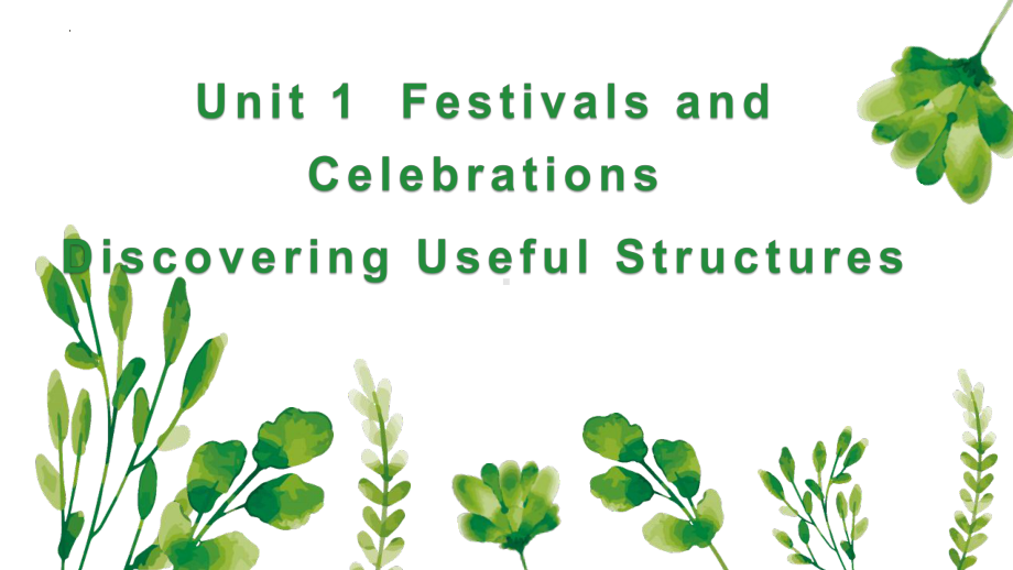 Unit 1 Festivals and Celebrations Discovering Useful Structures (ppt课件)-2022新人教版（2019）《高中英语》必修第三册.pptx_第1页