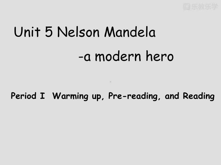 人教版高中英语必修一-Unit5-Nelson-MandelaA-Modern-Hero[阅读课件].pptx--（课件中不含音视频）_第2页