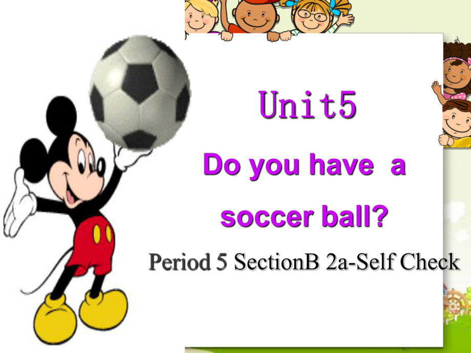 人教版七年级英语上册Unit5DoyouhaveasoccerballSectionB2aSelfCheck精美课件(共29张).ppt--（课件中不含音视频）_第1页