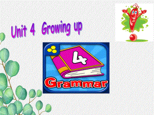 公开课获奖《Unit4GrowingupGrammar》课件(公开课).ppt