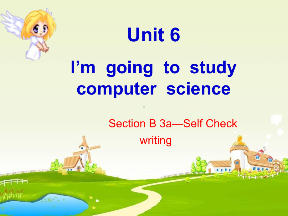 人教版新目标八年级Unit6I’mgoingtostudycomputerscienceSectionB3a—SelfCheck课件.ppt--（课件中不含音视频）_第1页