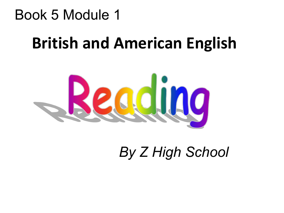 高中英语Book5Module1BritishandAmericanEnglishReading优质课课件.ppt--（课件中不含音视频）_第1页