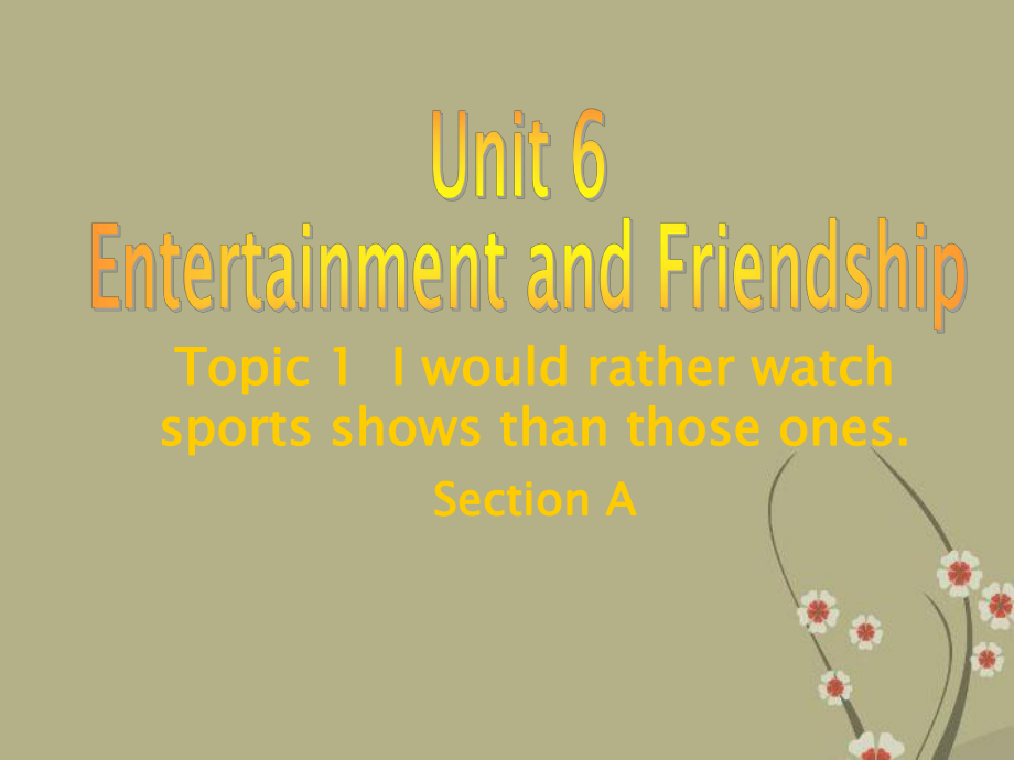 Unit6Topic1IwouldratherwatchsportsshowsthanthoseonesSectionA课件(仁爱版七年级下).ppt-(课件无音视频)_第1页