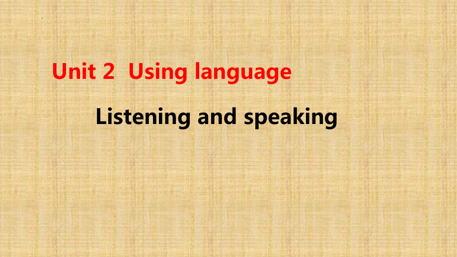 Unit 2 Listening and Speaking (ppt课件)-2022新人教版（2019）《高中英语》选择性必修第一册.pptx_第1页