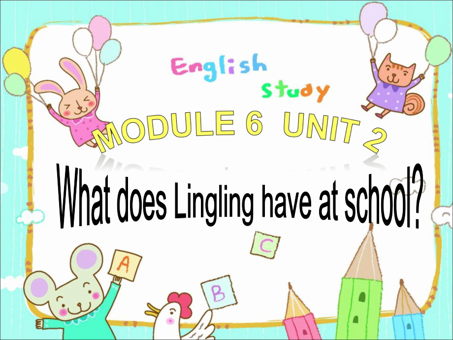 三年级下册英语课件Module6unit2WhatdoesLinglinghaveatschool｜外研社(三起)(共16张).ppt-(课件无音视频)_第1页