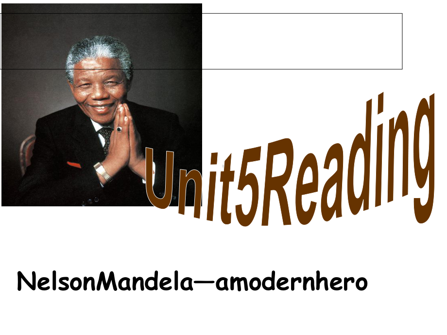 人教版高中英语必修一《Unit5NelsonMandela—amodernhero》reading课件.pptx--（课件中不含音视频）_第2页