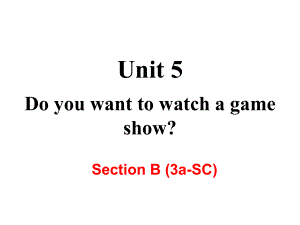 Unit5Doyouwanttowatchagameshow？B(3aSC)公开课教学课件.ppt