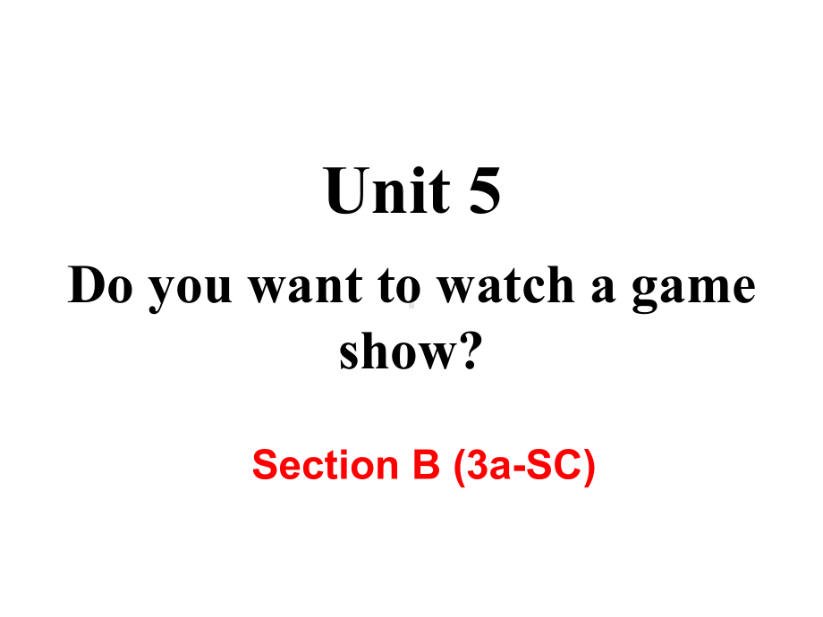 Unit5Doyouwanttowatchagameshow？B(3aSC)公开课教学课件.ppt_第1页