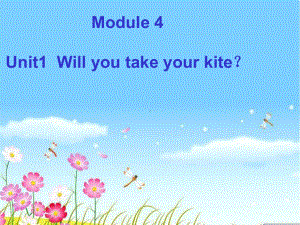 新标准小学英语三年级起点第四册Module3Willyoutakeyourkite课件.ppt--（课件中不含音视频）