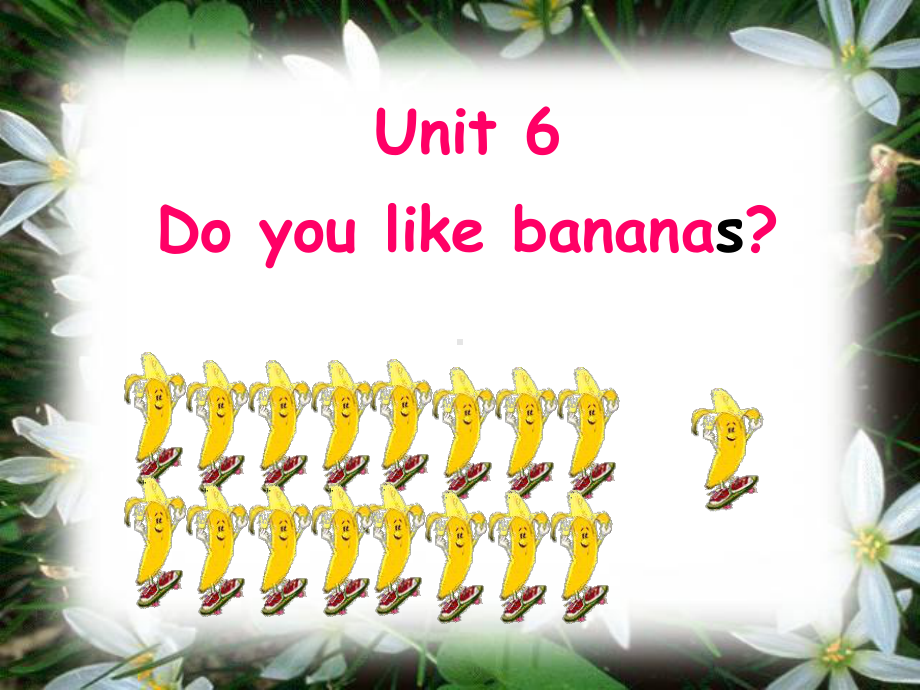 Unit6DoyoulikebananasSectionA（第1课时）教学参考课件人教版七年级上.ppt-(课件无音视频)_第1页