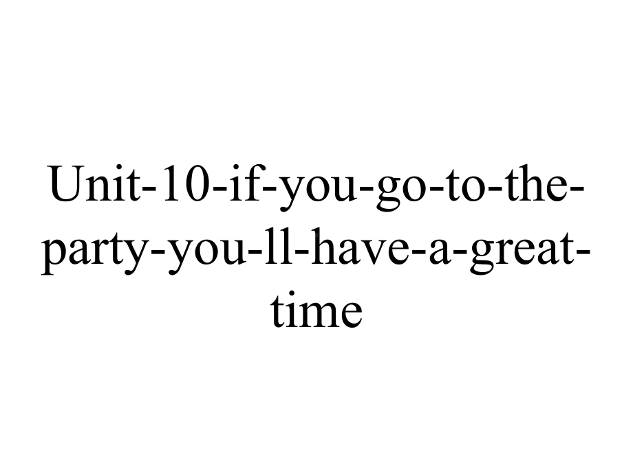 Unit-10-if-you-go-to-the-party-you-ll-have-a-great-time.-Section-B(2a-2d)说课比赛课件.ppt_第1页