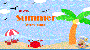 [译林版]2B-Unit7-Summer-(Story-time)教学课件.pptx-(课件无音视频)