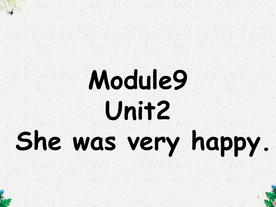 五年级上册英语课件Module9Unit2Shewasveryhappy2｜外研社(一起).ppt-(课件无音视频)_第1页