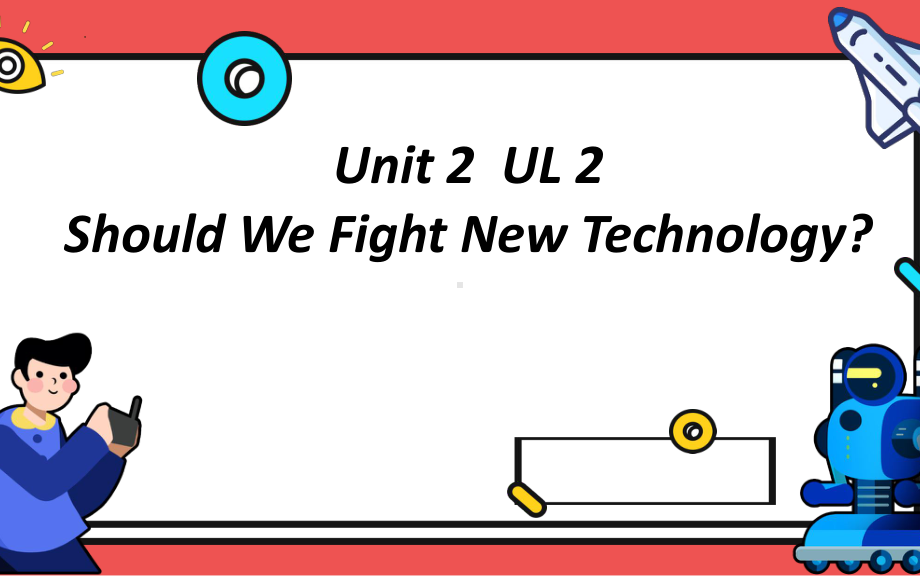 Unit 2 Using language Should We Fight New Technology-(ppt课件) -2022新人教版（2019）《高中英语》选择性必修第一册.pptx_第1页