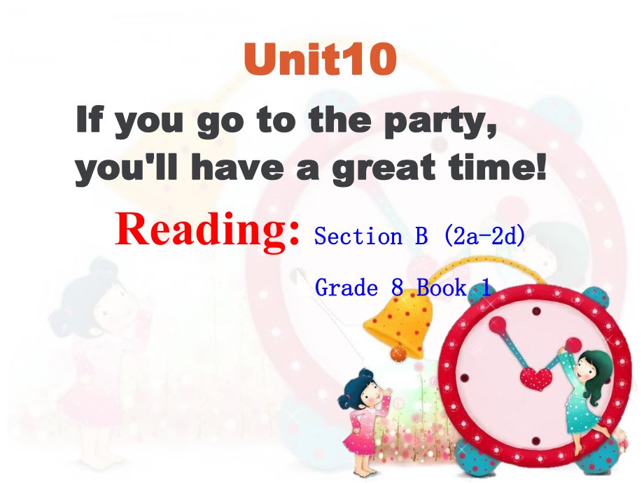 Unit10ifyougotothepartyyoullhaveagreattimeSectionB(2a2d)说课比赛课件.ppt_第1页