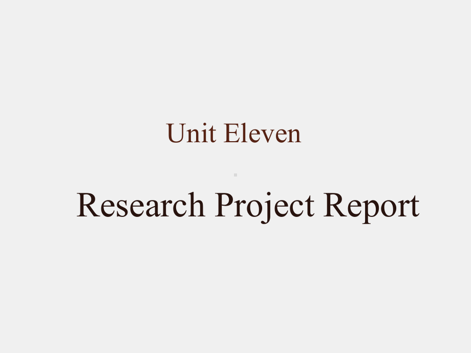 《实用任务型学术写作》课件Unit 11 Research Project Report.pptx_第1页