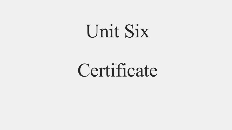 《实用任务型学术写作》课件Unit 6 Certificate.pptx_第1页