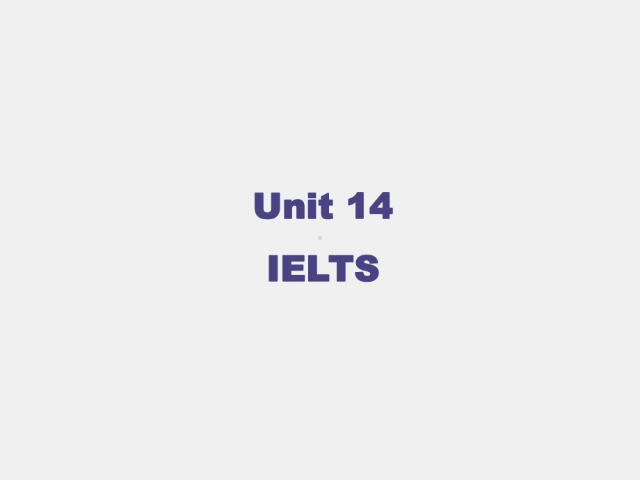 《实用任务型学术写作》课件Unit 14IELTS.ppt_第1页